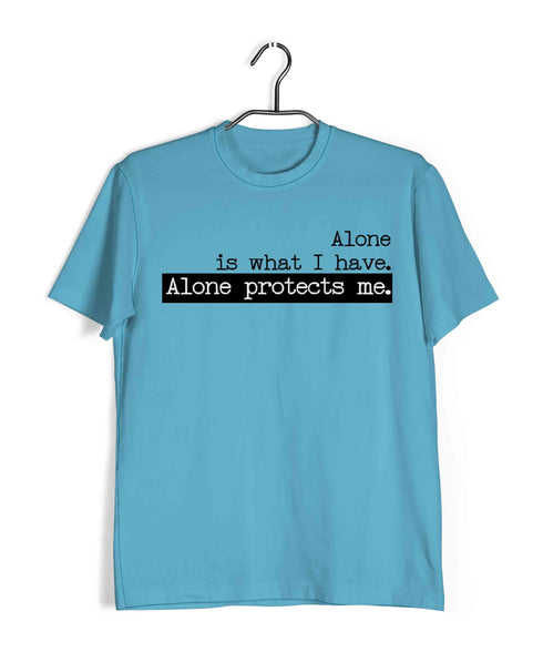 2 ALONE IS WHAT I HAVE. ALONE PROTECTS ME TV Series Casual Graphic Printed T-Shirt for Men